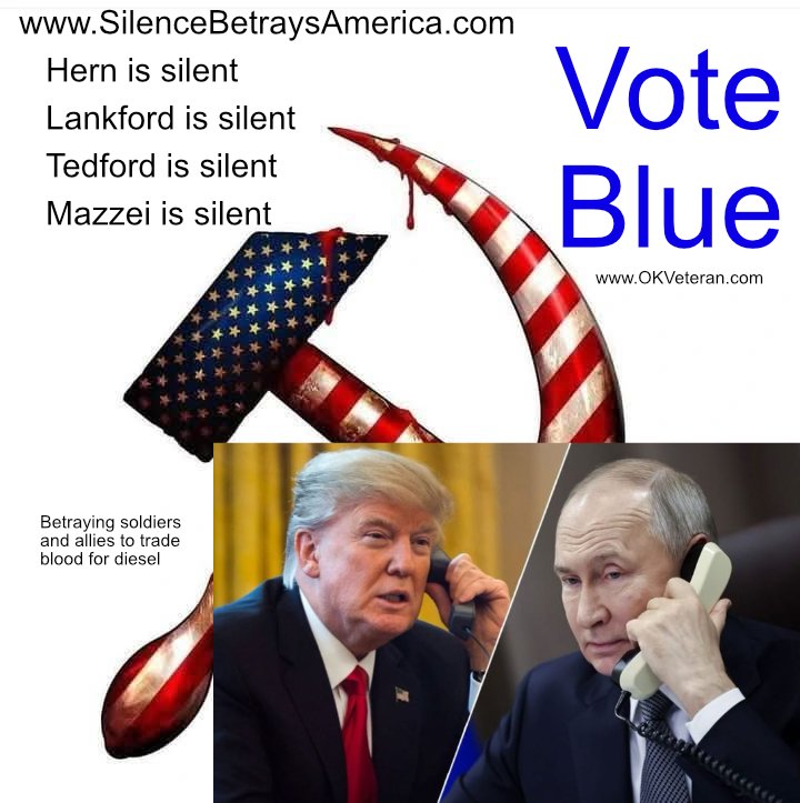 Vote Blue: Hern is silent, Lankford is silent, Tedford is silent. A hammer and sickle in stars and stripes over Trump and Putin on the phone, captioned: betraying soldiers and allies to trade blood for diesel. www.OKVeteran.com